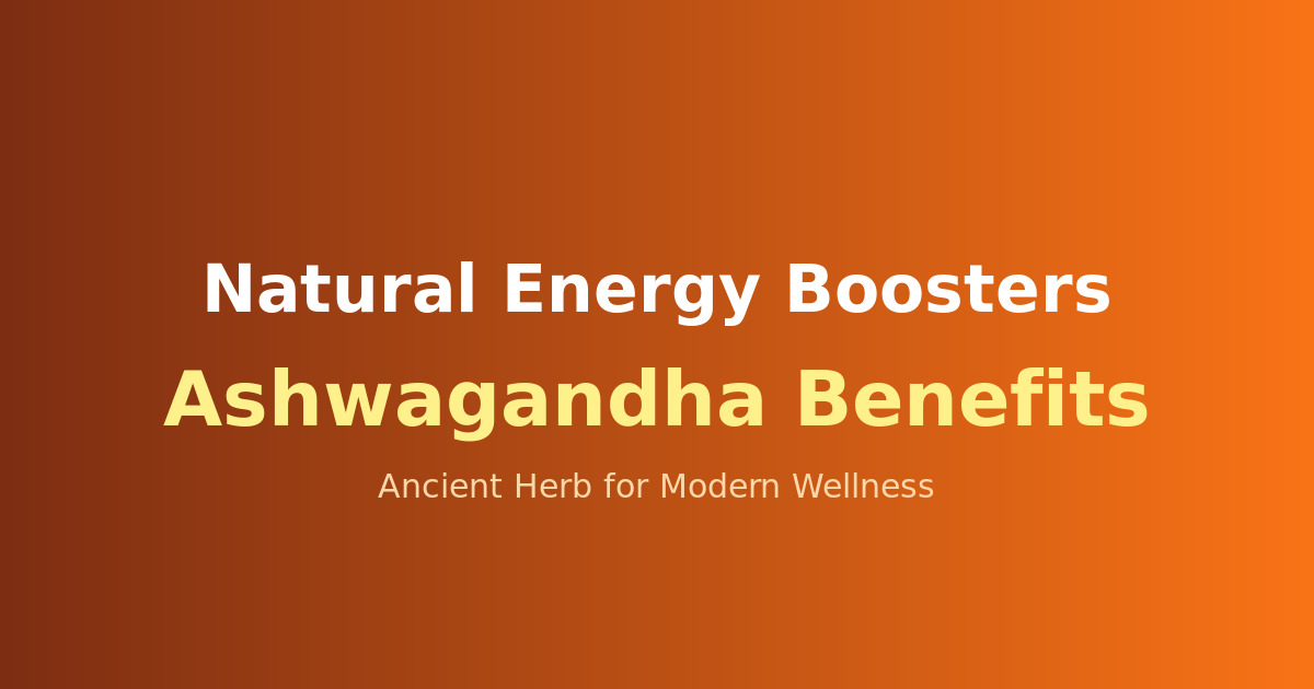 Ashwagandha: Ancient Herb for Modern Wellness
